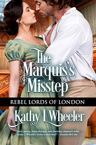 The Marquis's Misstep (Rebel Lords of London Book 3)