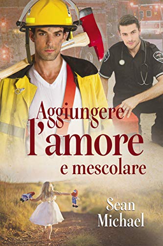 Aggiungere l&rsquo;amore e mescolare (Italian Edition)