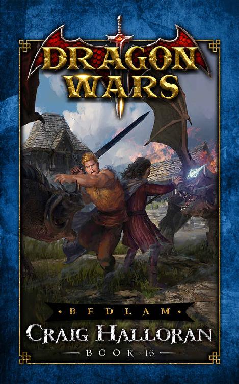 Bedlam: Dragon Wars - Book 16 of 20: An Epic Sword and Sorcery Fantasy Adventure Series