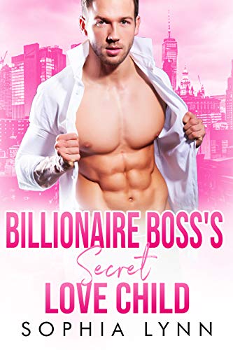 Billionaire Boss's Secret Love Child: A Second Chance Secret Baby Romance (Babies for the Billionaire)