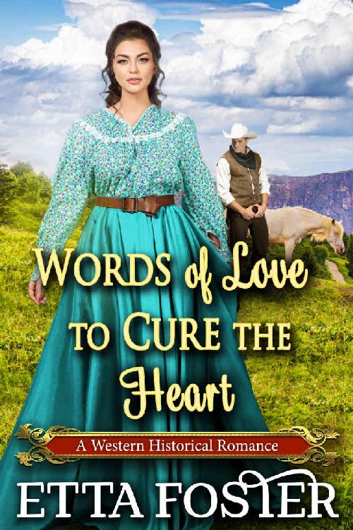 Words Of Love To Cure The Heart: A Historical Western Romance Novel