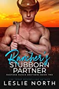 The Rancher&rsquo;s Stubborn Partner (Radford Ranch Brothers Book 2)