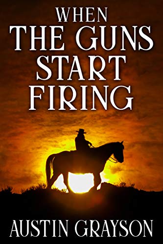 When the Guns Start Firing: A Historical Western Adventure Book