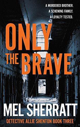 Only the Brave: A gripping crime thriller (Detective Allie Shenton Trilogy Book 3)