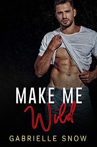 Make Me Wild: Friends To Lovers Sports Romance ((in love with) My Big Brother's Best Friend Book 1)