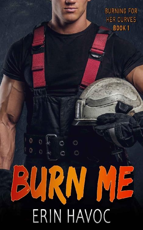 BURN ME (Burning For Her Curves #1)