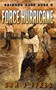 Force Hurricane: A Post-Apocalyptic Survival Thriller (Crimson Rage Book 5)