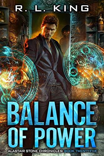 Balance of Power: An Alastair Stone Urban Fantasy Novel (Alastair Stone Chronicles Book 25) (The Alastair Stone Chronicles)
