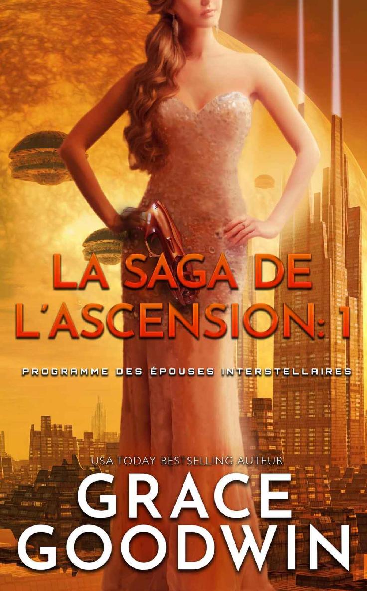 La Saga de l’Ascension: 1: Programme des Épouses Interstellaires: La Saga de l’Ascension (French Edition)