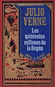 LOS QUINIENTOS MILLONES DE LA BEG&Uacute;N: de JULIO VERNE (Spanish Edition)