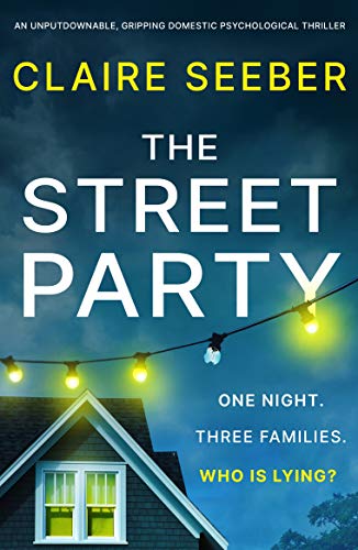 The Street Party: An unputdownable, gripping domestic psychological thriller