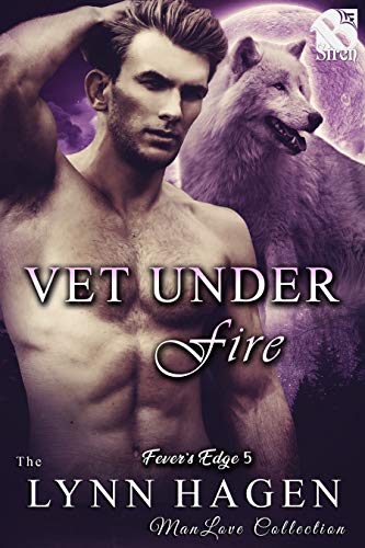 Vet Under Fire [Fever's Edge 5] (The Lynn Hagen ManLove Collection)