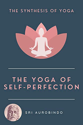 The Yoga of Self-Perfection: The Synthesis of Yoga