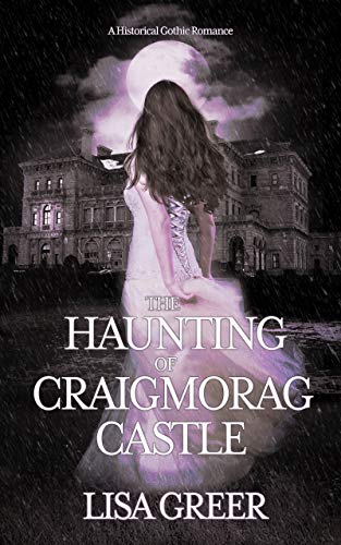 The Haunting of Craigmorag Castle: A historical gothic romance (Craigmorag Castle Series)