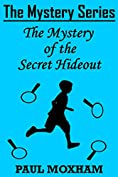 The Mystery of the Secret Hideout (The Mystery Series Short Story Book 14)