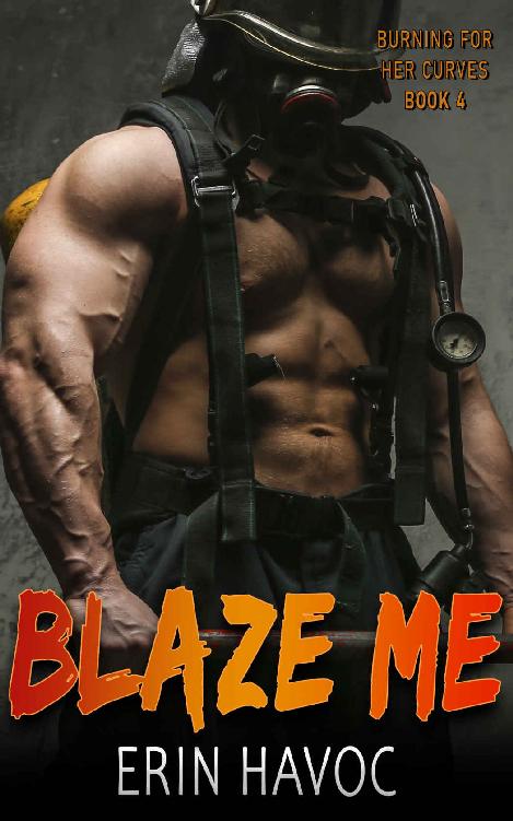 Blaze Me (Burning For Her Curves #4)