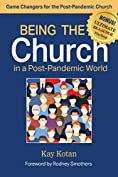 Being the Church in a Post-Pandemic World: Game Changers for the Post-Pandemic Church