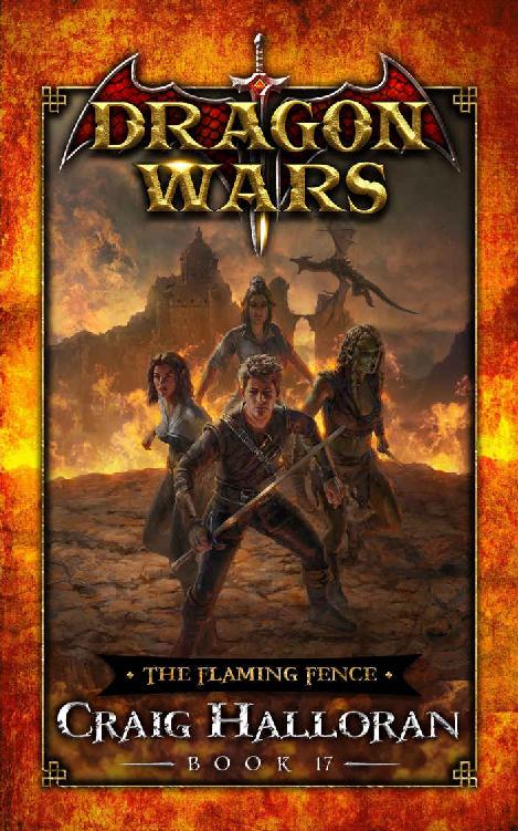 The Flaming Fence: Dragon Wars - Book 17 out of 20: An Epic Sword and Sorcery Fantasy Adventure Series