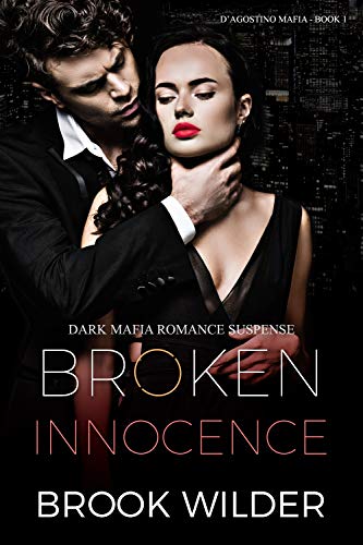 Broken Innocence (Dark Mafia Romance Suspense) (D'Agostino Mafia Book 1)