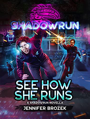 Shadowrun: See How She Runs: (A Shadowrun novella)