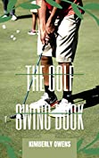 THE GOLF SWING BOOK: BASIC TIPS AND TRICKS TO IMPROVE YOUR SWING!