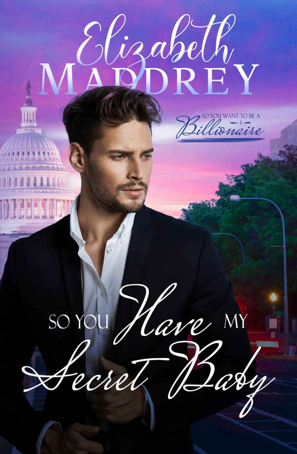 So You Have My Secret Baby: A Christian secret baby workplace romance (So You Want to be a Billionaire Book 4)