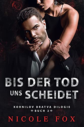 Bis der Tod uns Scheidet: Eine dunkle Mafia-Romanze (Kornilov Bratva 2) (German Edition)