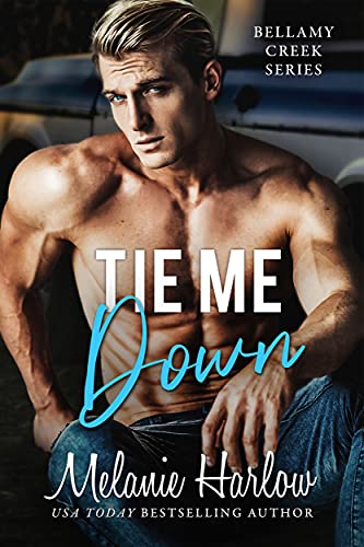 Tie Me Down: A Small Town Friends to Lovers Romance (Bellamy Creek Series Book 4)