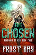 The Chosen: A YA Dystopian Romance (Dominion of Ash Book 4)