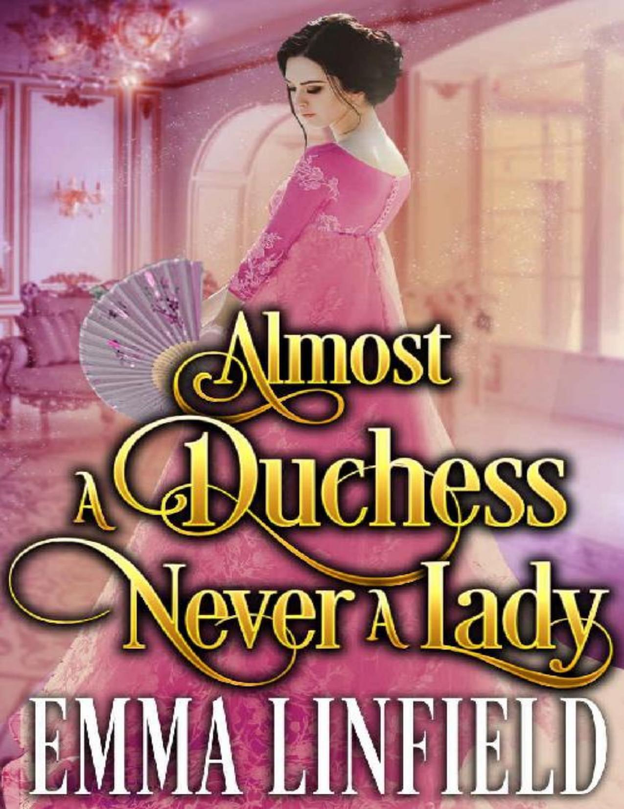 Almost a Duchess, Never a Lady: A Historical Regency Romance Novel