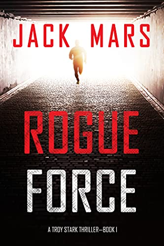 Rogue Force (A Troy Stark Thriller&mdash;Book #1)