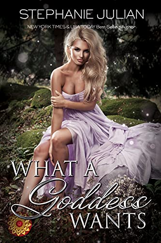 What a Goddess Wants: Steamy Paranormal Romance (Forgotten Goddesses Book 1)