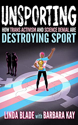 Unsporting: How Trans Activism and Science Denial are Destroying Sport