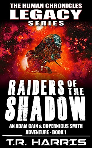 Raiders of the Shadow: An epic space opera adventure: Book 1 of The Human Chronicles Legacy Series