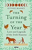 The Turning of the Year: Lore and Legends of the Irish Seasons