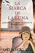 La marca de la luna: &iquest;Qu&eacute; har&iacute;as t&uacute; si una maldici&oacute;n te impidiera amar? (Colecci&oacute;n hist&oacute;rica de intriga) (Spanish Edition)