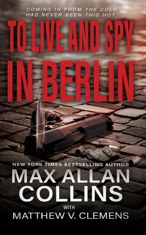 To Live and Spy In Berlin: A Spy Thriller