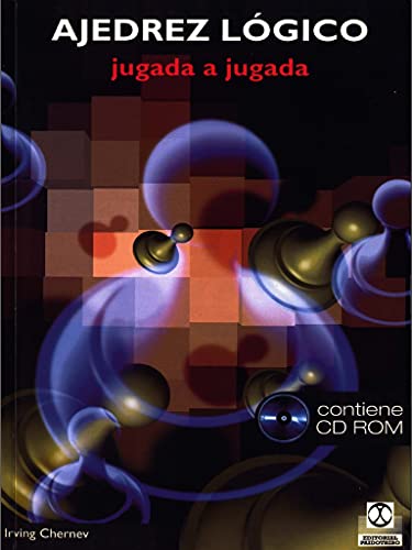 Ajedrez Logico: Jugada A Jugada (Spanish Edition)