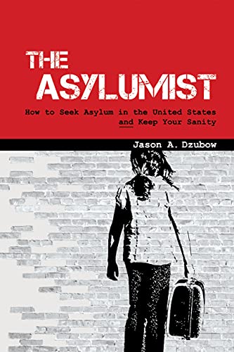 The Asylumist: How to Seek Asylum in the United States and Keep Your Sanity