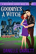 Goodbye's a Witch: A Beechwood Harbor Magic Mystery (Beechwood Harbor Magic Mysteries Book 12)