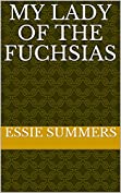 My Lady of the Fuchsias (Collected Works of Essie Summers)