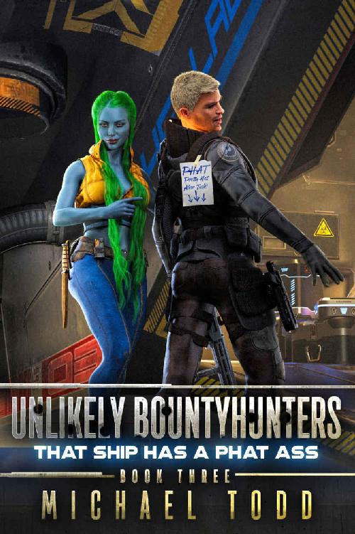 That SHIP Has A Phat Ass (Unlikely Bountyhunters Book 3)