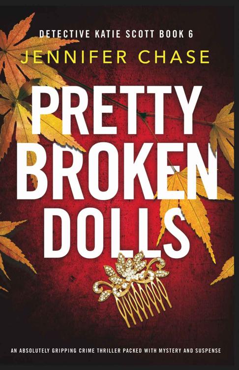 Pretty Broken Dolls: An absolutely gripping crime thriller packed with mystery and suspense (Detective Katie Scott Book 6)