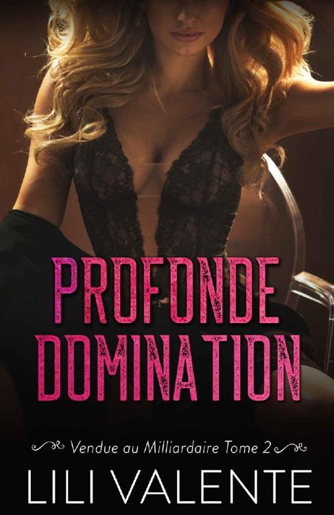 Profonde Domination (Vendue au Milliardaire t. 2) (French Edition)