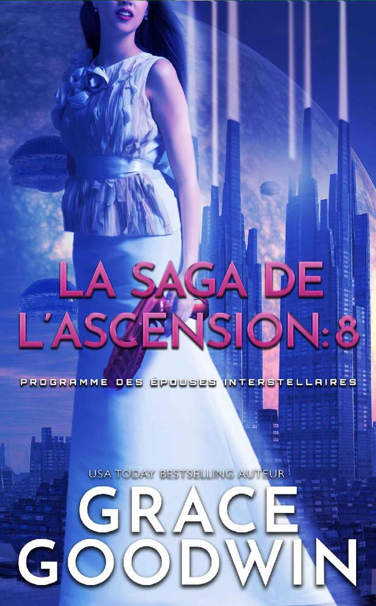 La Saga de l’Ascension: 8 (Programme des Épouses Interstellaires: La Saga de l’Ascension) (French Edition)