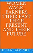 Women Wage-Earners Their Past Their Present and T