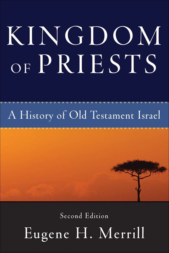 Kingdom of Priests: A History of Old Testament Israel