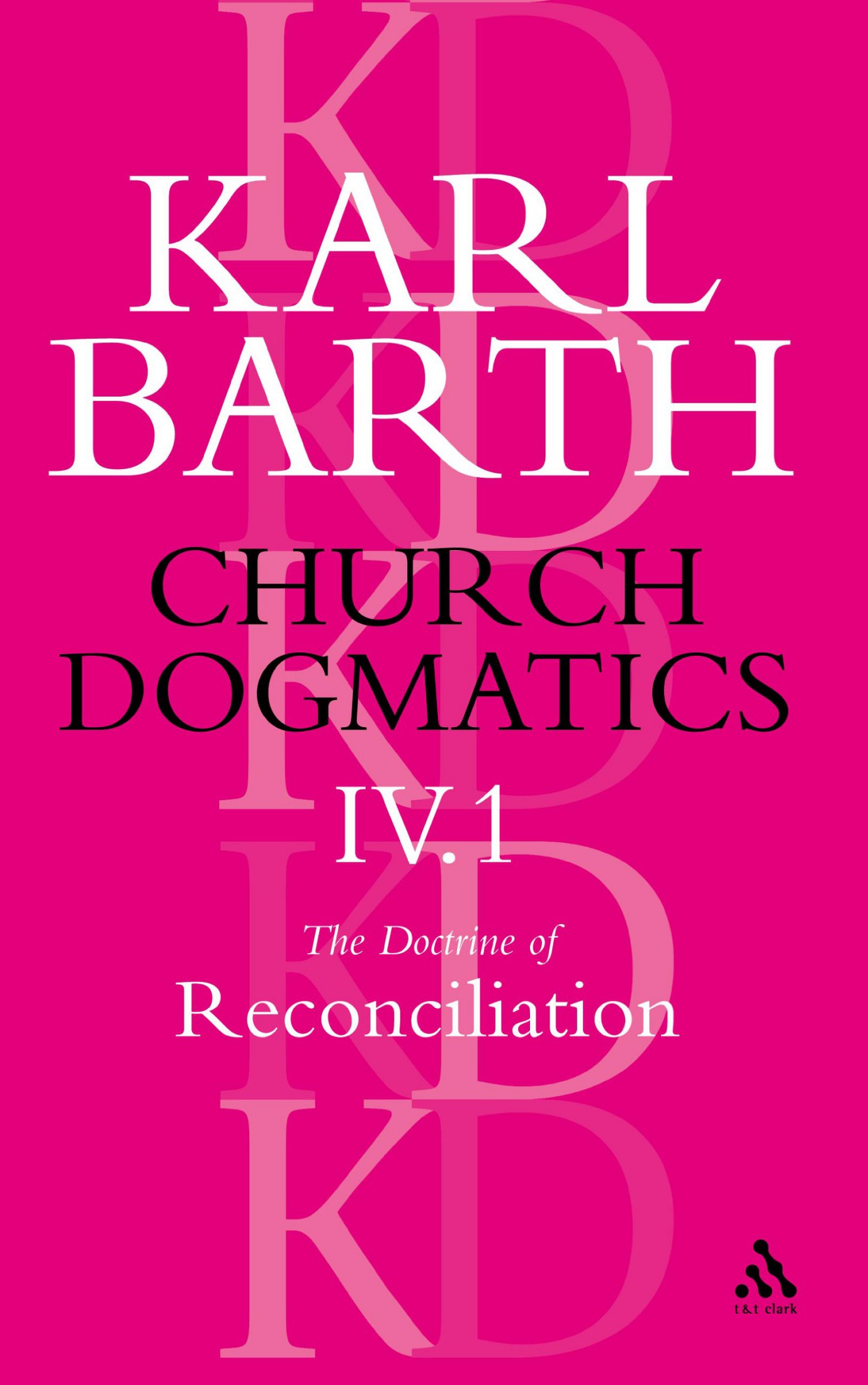 Church Dogmatics: Volume 4.1 The Doctrine of Reconciliation