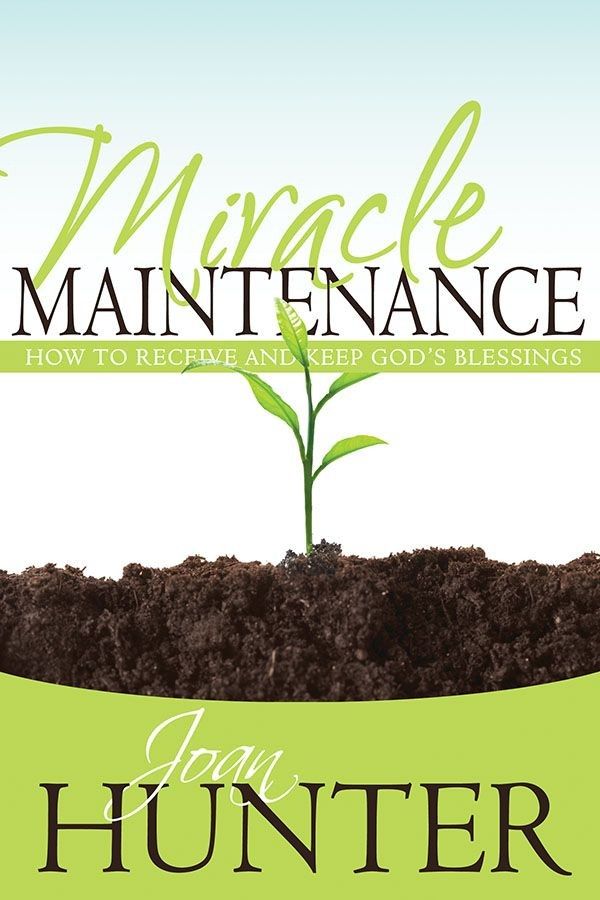 Miracle Maintenance: How to Receive and Keep Gods Blessings