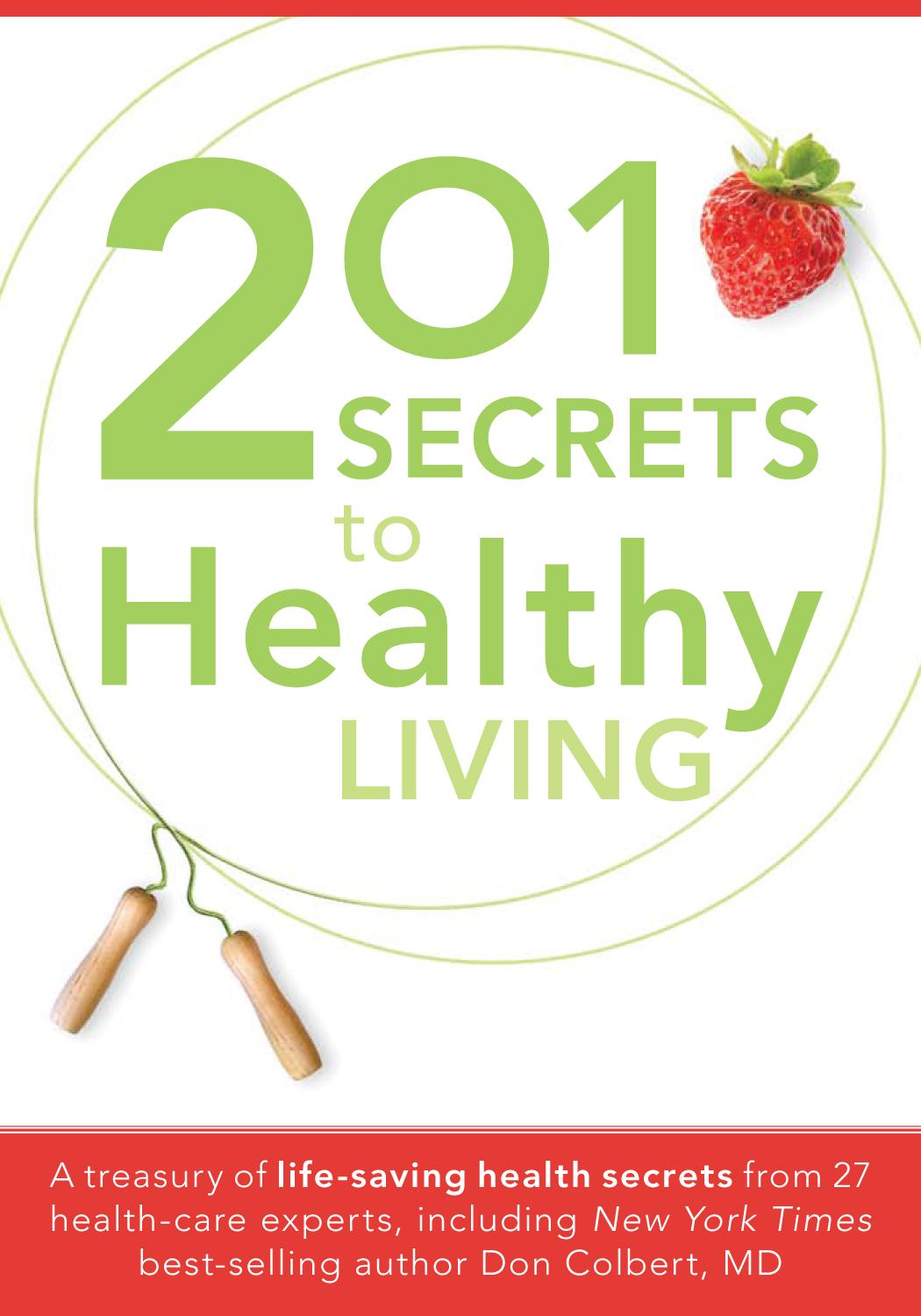 201 Secrets to Healthy Living: A Treasury of Life-Saving Health Secrets From 27 Healthcare Experts, Including New York Times Best-Selling Author Don Colbert, MD